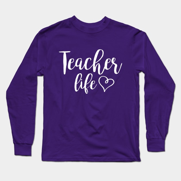Teacher Life Long Sleeve T-Shirt by MedleyDesigns67